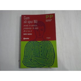     Cum sa spui NU, acasa, la serviciu, prietenilor, in viata de zi cu zi  -  Marie  HADDOU 